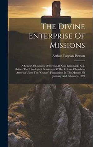 Divine Enterprise of Missions - Arthur Tappan Pierson - Books - Creative Media Partners, LLC - 9781020413841 - July 18, 2023