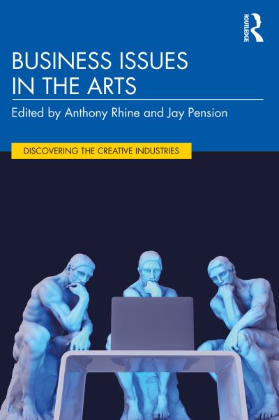 Cover for Anthony Rhine · Business Issues in the Arts - Discovering the Creative Industries (Paperback Book) (2022)