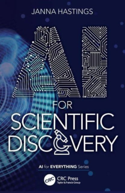 Cover for Hastings, Janna (University College London, London, UK) · AI for Scientific Discovery - AI for Everything (Paperback Book) (2023)