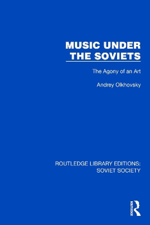 Cover for Andrey Olkhovsky · Music Under the Soviets: The Agony of an Art - Routledge Library Editions: Soviet Society (Hardcover Book) (2024)