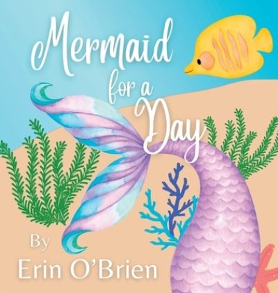 Cover for Erin O'Brien · Mermaid for a Day (Book) (2023)