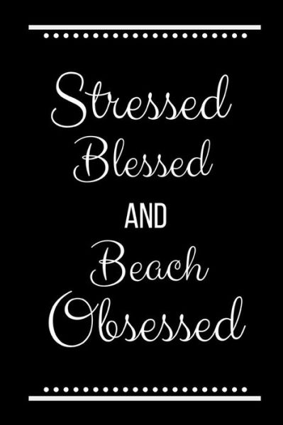 Cover for Cool Journals Press · Stressed Blessed Beach Obsessed (Paperback Book) (2019)