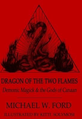 Cover for Michael Ford · Dragon of the Two Flames - Demonic Magick &amp; the Gods of Canaan (Gebundenes Buch) (2012)