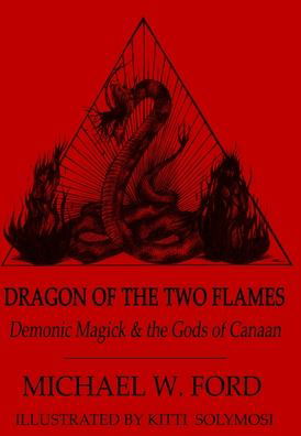 Cover for Michael Ford · Dragon of the Two Flames - Demonic Magick &amp; the Gods of Canaan (Hardcover Book) (2012)