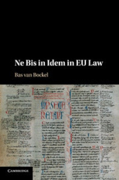 Cover for Bas van Bockel · Ne Bis in Idem in EU Law (Paperback Book) (2018)