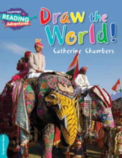 Cambridge Reading Adventures Draw the World Turquoise Band - Cambridge Reading Adventures - Catherine Chambers - Boeken - Cambridge University Press - 9781107576841 - 21 januari 2016