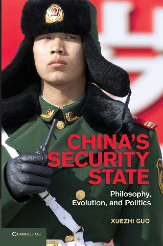 Cover for Guo, Xuezhi (Guilford College, North Carolina) · China's Security State: Philosophy, Evolution, and Politics (Paperback Book) (2014)