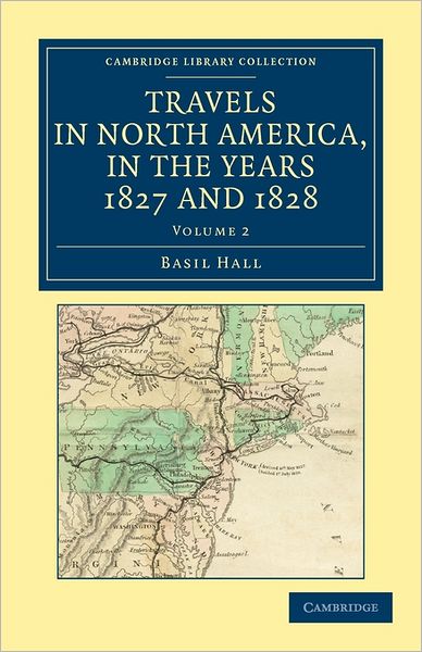 Cover for Basil Hall · Travels in North America, in the Years 1827 and 1828 - Cambridge Library Collection - North American History (Taschenbuch) (2011)