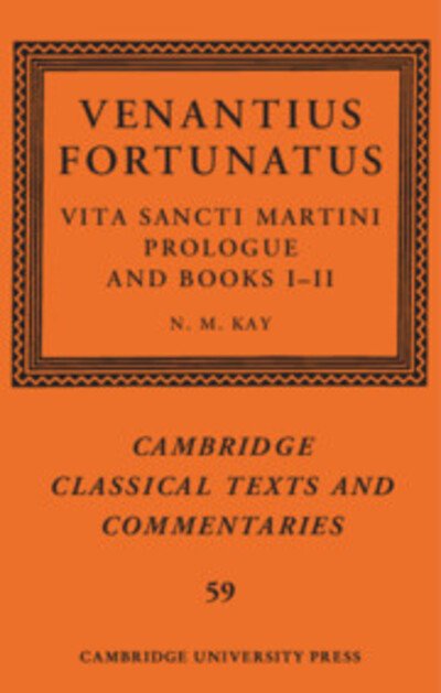 Cover for N M Kay · Venantius Fortunatus: Vita Sancti MartiniPrologue and Books I–II - Cambridge Classical Texts and Commentaries (Gebundenes Buch) (2020)