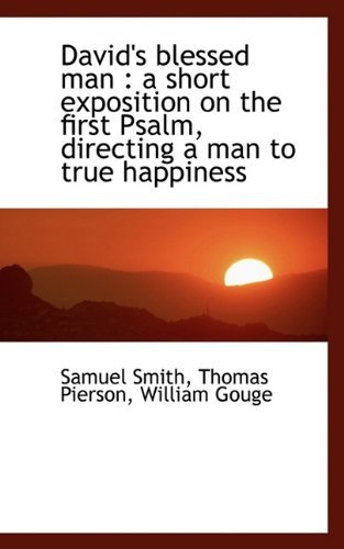 Cover for Samuel Smith · David's Blessed Man: A Short Exposition on the First Psalm, Directing a Man to True Happiness (Inbunden Bok) (2009)