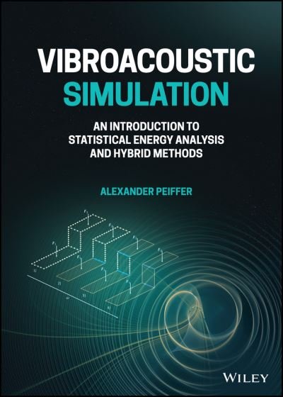 Cover for Peiffer, Alexander (Technical University-Munich) · Vibroacoustic Simulation: An Introduction to Statistical Energy Analysis and Hybrid Methods (Hardcover Book) (2022)