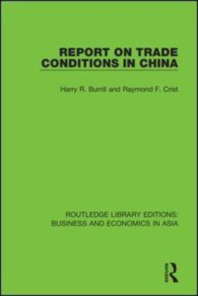 Cover for Harry R. Burrill · Report on Trade Conditions in China - Routledge Library Editions: Business and Economics in Asia (Paperback Book) (2020)