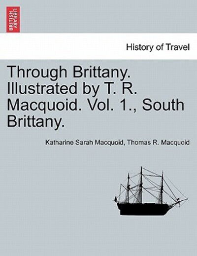 Cover for Katharine Sarah Macquoid · Through Brittany. Illustrated by T. R. Macquoid. Vol. 1., South Brittany. (Paperback Book) (2011)
