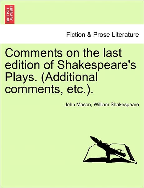 Cover for John Mason · Comments on the Last Edition of Shakespeare's Plays. (Additional Comments, Etc.). (Taschenbuch) (2011)