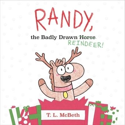 Cover for T. L. McBeth · Randy, the Badly Drawn Reindeer! (Hardcover Book) (2022)
