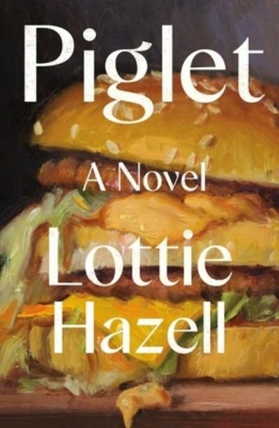 Cover for Lottie Hazell · Piglet: A Novel (Hardcover Book) (2024)