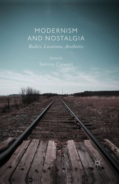 Modernism and Nostalgia: Bodies, Locations, Aesthetics -  - Books - Palgrave Macmillan - 9781349459841 - 2013