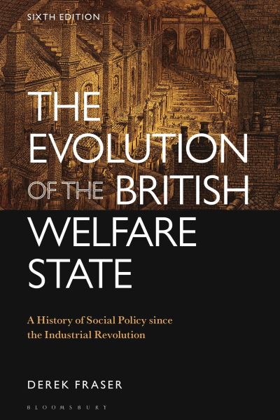 Cover for Fraser, Derek (University of Teesside, UK) · The Evolution of the British Welfare State: A History of Social Policy since the Industrial Revolution (Paperback Book) (2024)