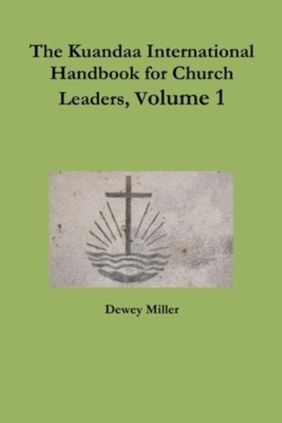 Cover for Dewey Miller · Kuandaa International Handbook for Church Leaders, Volume 1 (Bog) (2016)