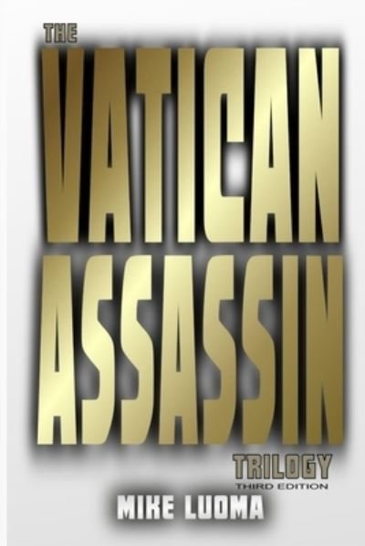 Cover for Mike Luoma · The Vatican Assassin Trilogy - Third Edition (Paperback Book) (2022)