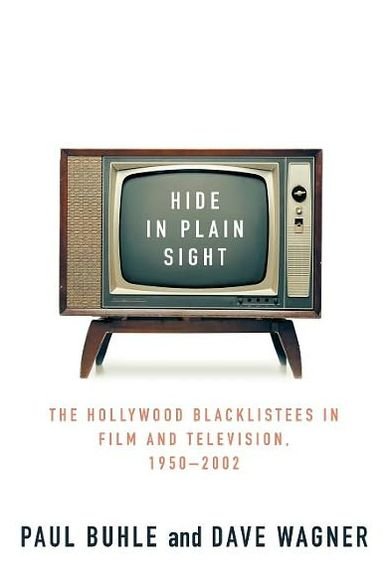 Cover for Paul Buhle · Hide in Plain Sight: the Hollywood Blacklistees in Film and Television, 1950-2002 (Pocketbok) (2004)