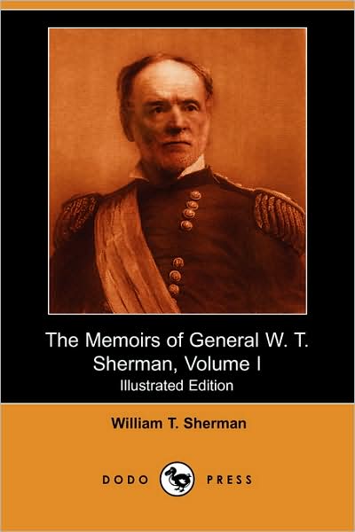 Cover for William Tecumseh Sherman · The Memoirs of General W. T. Sherman, Volume I (Illustrated Edition) (Dodo Press) (Paperback Book) [Illustrated, Ill edition] (2009)