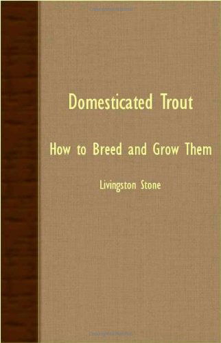 Cover for Livingston Stone · Domesticated Trout - How to Breed and Grow Them (Paperback Book) (2007)