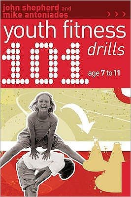 Cover for John Shepherd · 101 Youth Fitness Drills Age 7-11 - 101 Drills (Pocketbok) (2010)