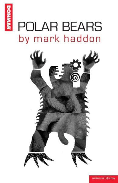 Polar Bears - Modern Plays - Mark Haddon - Bøker - Bloomsbury Publishing PLC - 9781408130841 - 1. april 2010