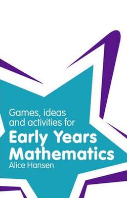 Cover for Alice Hansen · Games, Ideas and Activities for Early Years Mathematics - Classroom Gems (Paperback Book) (2011)