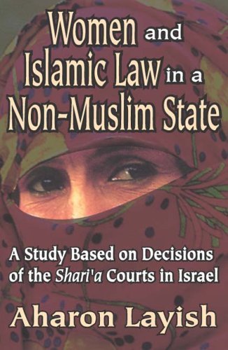Cover for Ahron Layish · Women and Islamic Law in a Non-Muslim State: A Study Based on Decisions of the Shari'a Courts in Israel (Paperback Book) [New edition] (2006)