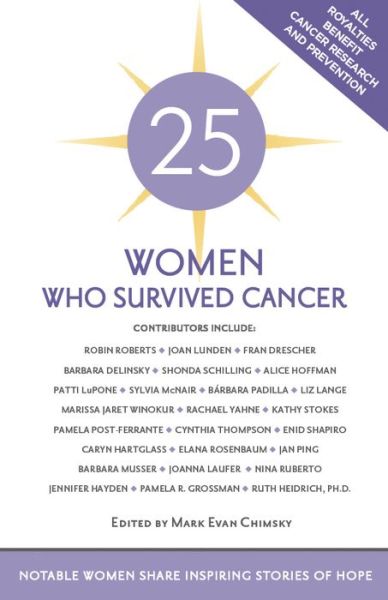 Cover for Mark Evan Chimsky · 25 Women Who Survived Cancer: Notable Women Share Inspiring Stories of Hope (Paperback Book) (2016)