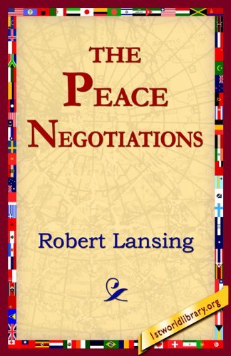 The Peace Negotiations - Robert Lansing - Bücher - 1st World Library - Literary Society - 9781421801841 - 12. Januar 2005