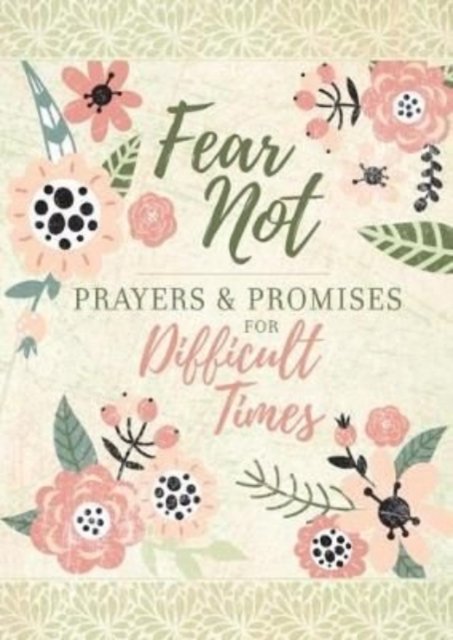 Cover for Broadstreet Publishing Group LLC · Fear Not: Prayers &amp; Promises for Difficult Times - Prayers &amp; Promises (Hardcover Book) (2020)