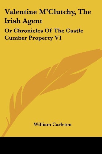 Cover for William Carleton · Valentine M'clutchy, the Irish Agent: or Chronicles of the Castle Cumber Property V1 (Paperback Book) (2007)