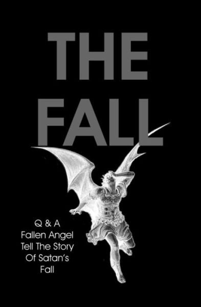 Cover for Q. · The Fall: Q &amp; a Fallen Angel Tell the Story of Satan's Fall (Paperback Book) (2008)