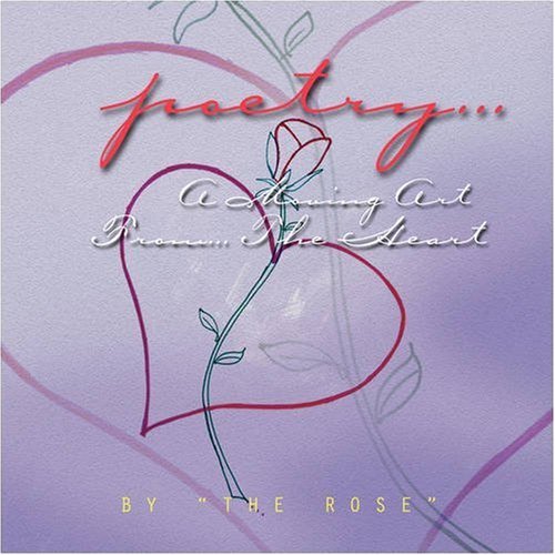 Cover for The Rose · Poetry... a Moving Art From... the Heart (Paperback Bog) (2008)