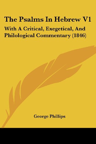 Cover for George Phillips · The Psalms in Hebrew V1: with a Critical, Exegetical, and Philological Commentary (1846) (Paperback Book) (2008)