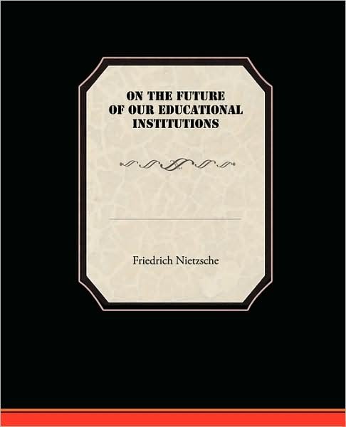 Cover for Friedrich Nietzsche · On the Future of Our Educational Institutions (Paperback Bog) (2009)