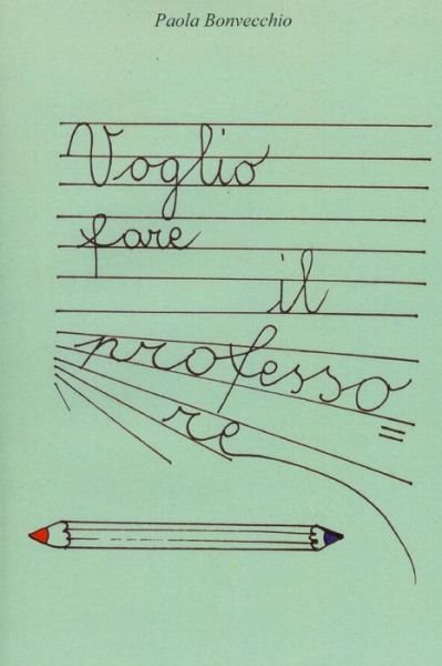 Cover for Paola Bonvecchio · Voglio Fare Il Professore (Taschenbuch) (2010)