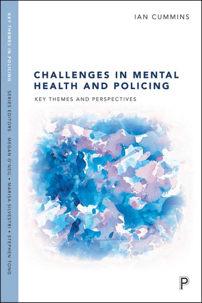 Cover for Cummins, Ian (University of Salford) · Challenges in Mental Health and Policing: Key Themes and Perspectives - Key Themes in Policing (Paperback Book) (2022)