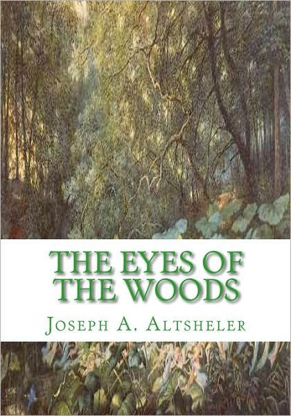 Cover for Joseph A. Altsheler · The Eyes of the Woods: a Story of the Ancient Wilderness (Paperback Bog) (2009)