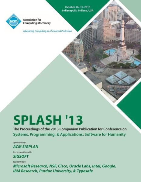 Cover for Splash 13 Conference Committee · Splash 13 the Proceedings of the 2013 Companion Publication on Systems, Programming &amp; Applications: Software for Humanity (Pocketbok) (2013)