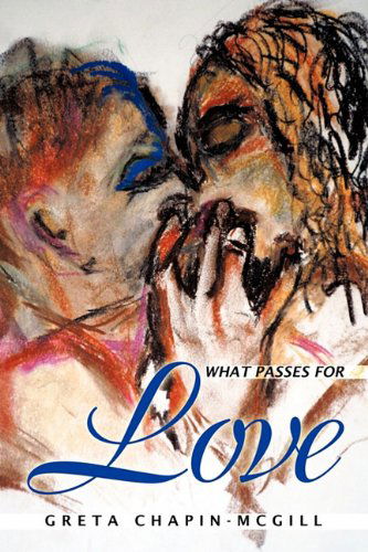 Cover for Greta Chapin-mcgill · What Passes for Love (Hardcover Book) (2011)