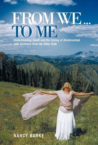 From We ... to Me: Understanding Death and the Ending of Relationships with Guidance from the Other Side - Nancy Burke - Książki - Balboa Press - 9781452533841 - 21 kwietnia 2011