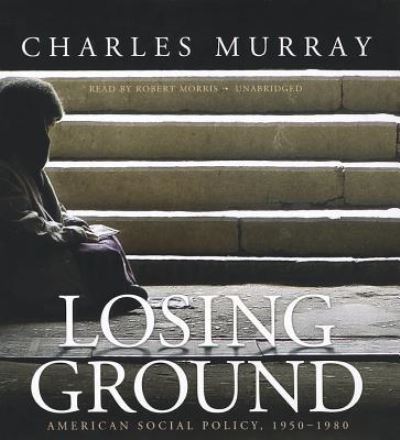 Cover for Charles Murray · Losing Ground American Social Policy, 1950-1980 (CD) (2012)