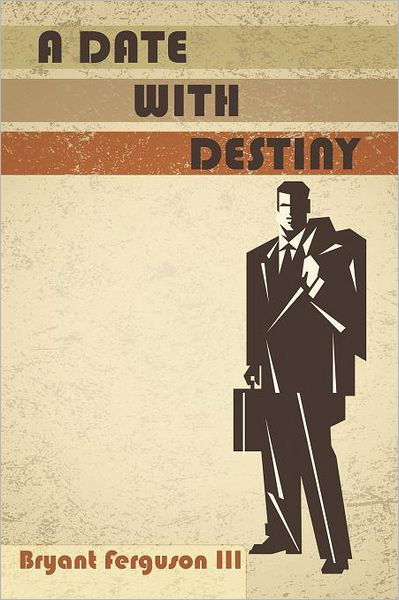 Cover for Ferguson, Bryant, III · A Date with Destiny (Paperback Book) (2012)