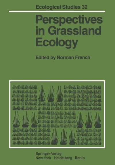 Cover for N R French · Perspectives in Grassland Ecology: Results and Applications of the US/IBP Grassland Biome Study - Ecological Studies (Paperback Book) [Softcover reprint of the original 1st ed. 1979 edition] (2011)
