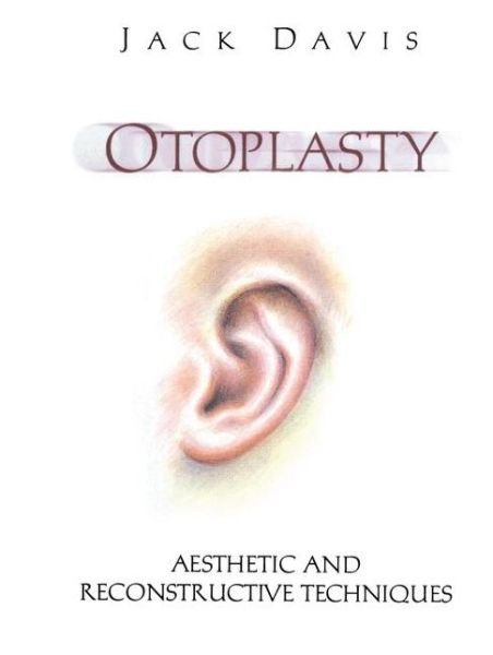 Cover for Jack Davis · Otoplasty: Aesthetic and Reconstructive Techniques (Paperback Book) [Softcover Reprint of the Original 1st Ed. 1997 edition] (2011)