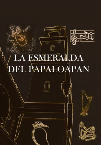 Cover for Noe Miranda Hernandez · La Esmeralda Del Papaloapan (Hardcover Book) [Spanish edition] (2013)